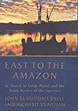 Imagen del vendedor de East to the Amazon: In Search of Great Paititi and the Trade Routes of the Ancients a la venta por Alpha 2 Omega Books BA