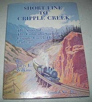 Bild des Verkufers fr Short Line to Cripple Creek: The Story of the Colorado Springs & Cripple Creek District Railway (Colorado Rail Annual No. 16) zum Verkauf von Easy Chair Books