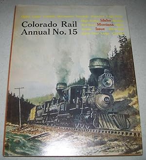 Bild des Verkufers fr Colorado Rail Annual No. 15: A Journal of Railroad History in the Rocky Mountain West, Idaho Montana Issue zum Verkauf von Easy Chair Books