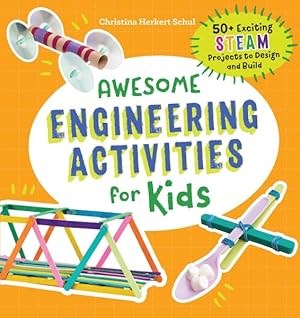 Bild des Verkufers fr Awesome Engineering Activities for Kids : 50+ Exciting STEAM Projects to Design and Build zum Verkauf von GreatBookPrices