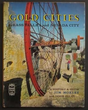 Gold Cities: Grass Valley and Nevada City; a History and Guide