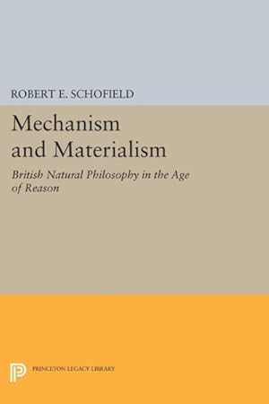 Immagine del venditore per Mechanism and Materialism : British Natural Philosophy in the Age of Reason venduto da GreatBookPrices