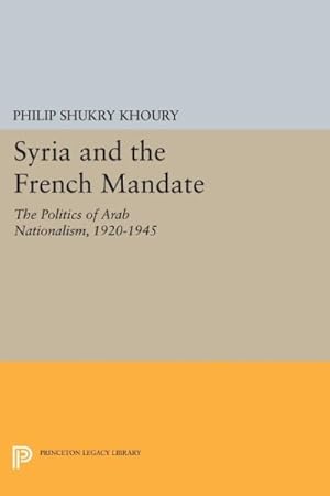 Bild des Verkufers fr Syria and the French Mandate : The Politics of Arab Nationalism, 1920-1945 zum Verkauf von GreatBookPrices