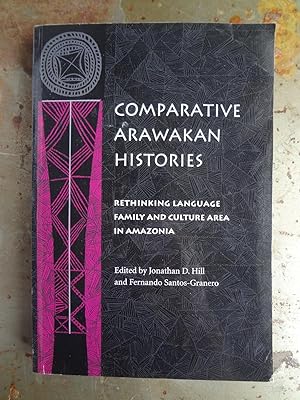 Image du vendeur pour Comparative Arawakan Histories. Rethinking Language Family and Culture Area in Amazonia. mis en vente par Spegelglas