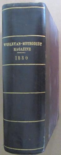 Imagen del vendedor de The Wesleyan-Methodist Magazine for 1880: Being a continuation of the Arminian or Methodist Magazine.Sixth Series. Vol. IV. a la venta por Winghale Books