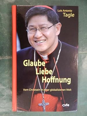 Glaube Liebe Hoffnung - Vom Christsein in einer globalisierten Welt