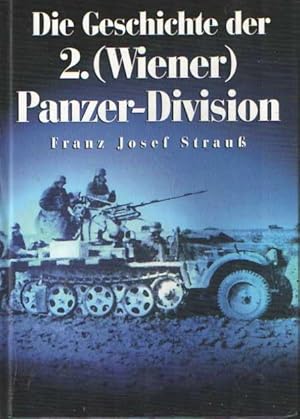 Bild des Verkufers fr Die Geschichte der 2. (Wiener) Panzer-Division zum Verkauf von Bij tij en ontij ...