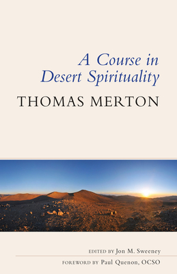 Seller image for A Course in Desert Spirituality: Fifteen Sessions with the Famous Trappist Monk (Paperback or Softback) for sale by BargainBookStores