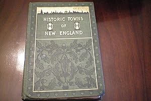HISTORIC TOWNS OF New England (1898) American Historic Towns