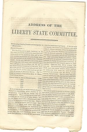 ADDRESS OF THE LIBERTY STATE COMMITTEE. TO THE VOTING FRIENDS OF FREEDOM AND EMANCIPATION IN MASS...