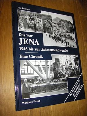 Das war Jena. 1945 bis zur Jahrtausendwende. Eine Chronik