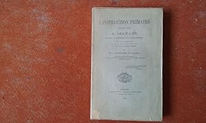 L'Instruction primaire avant 1789 à Orléans et dans les communes de l'arrondissement d'après des ...