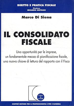 Il consolidato fiscale : una opportunità per le imprese, un fondamentale mezzo di pianificazione ...