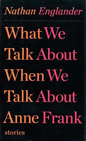 Seller image for What We Talk About When We Talk About Anne Frank: Stories for sale by Vandello Books, Member IOBA