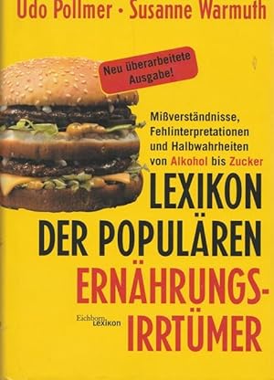 Bild des Verkufers fr Lexikon der Populren Ernhrungsirrtmer. Miverstndnisse, Fehlinrpreparationen und Halbwahrheiten von Alkohol bis Zucker. zum Verkauf von Ant. Abrechnungs- und Forstservice ISHGW