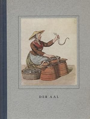 Der Aal. Eine kleine Monographie über einen weltberühmten Wanderfisch. Praxis der Fischwirtschaft...