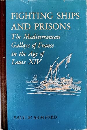 Image du vendeur pour Fighting Ships and Prisons: The Mediterranean Galleys of France In The Age of Louis XIV mis en vente par Randall's Books