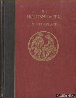 Bild des Verkufers fr Het houtsnijwerk in Nederland tijdens de Gothiek en de Renaissance zum Verkauf von Klondyke