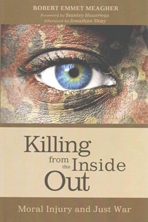 Imagen del vendedor de Killing from the Inside Out : Moral Injury and Just War a la venta por GreatBookPrices