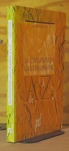 Image du vendeur pour LA CIVILISATION GALLO-ROMAINE DE A A Z mis en vente par Livres 113