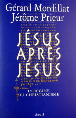 Image du vendeur pour JESUS APRES JESUS ; L'ORIGINE DU CHRISTIANISME mis en vente par Livres Norrois