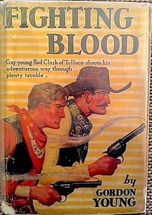 Fighting Blood: Gay young Red Clark of Tulluco shoots his adventurous way through plenty trouble.