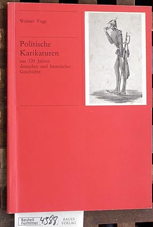 Bild des Verkufers fr Politische Karikaturen aus 120 Jahren deutscher und bremischer Geschichte Studien zur Publizistik / Bremer Reihe / Deutsche Presseforschung ; Bd. 7 zum Verkauf von Baues Verlag Rainer Baues 