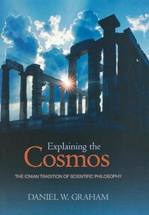 Imagen del vendedor de Explaining the Cosmos : The Ionian Tradition of Scientific Philosophy a la venta por GreatBookPrices