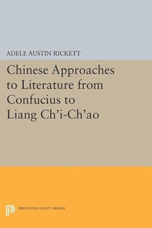Imagen del vendedor de Chinese Approaches to Literature from Confucius to Liang Ch'i-ch'ao a la venta por GreatBookPrices