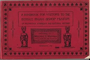 A Handbook for Visitors to the Bernice Pauahi Bishop Museum of Polynesian Ethnology and Natural H...