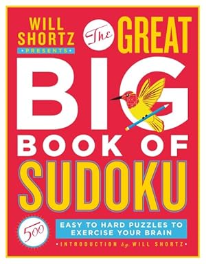 Immagine del venditore per Will Shortz Presents the Great Big Book of Sudoku : 500 Easy to Hard Puzzles to Exercise Your Brain venduto da GreatBookPrices