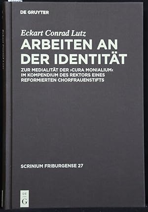 Bild des Verkufers fr Arbeiten an der Identitt. Zur Medialitt der "cura monialium" im Kompendium des Rektors eines reformierten Chorfrauenstifts. Mit Edition und Abbildung einer Windesheimer "Forma investiendi sanctimonialium und ihrer Notation (= Scrinium Friburgense, Band 27) zum Verkauf von Antiquariat  Braun