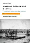 Larribada del ferrocarril a Tortosa: Història duna maniobra política (1852-1868)