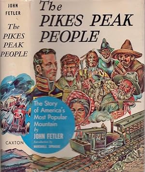 Imagen del vendedor de The Pikes Peak People: The Story of America's Most Popular Mountain With an Introduction by Marshall Sprague a la venta por Americana Books, ABAA