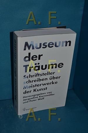 Imagen del vendedor de Museum der Trume : Schriftsteller schreiben ber Meisterwerke der Kunst a la venta por Antiquarische Fundgrube e.U.