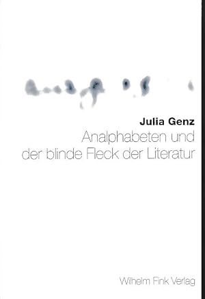 Seller image for Analphabeten und der blinde Fleck der Literatur. for sale by Fundus-Online GbR Borkert Schwarz Zerfa