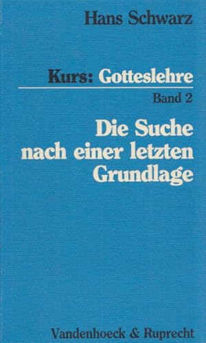 Seller image for Kurs: Gotteslehre. Band 2: Die Suche nach einer letzten Grundlage. for sale by Buch von den Driesch