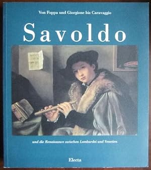 Image du vendeur pour Giovanni Gerolamo Savoldo und die Renaissance zwischen Lombardei und Venetien : von Foppa und Giorgione bis Caravaggio ; [Ausstellung vom 12. Juni bis 26. August 1990, Schirn Kunsthalle Frankfurt]. [Ausstellung in Zusammenarbeit mit d. Stdt. Museen u.d. Stadt Brescia]. Hrsg. von Sybille Ebert-Schifferer mis en vente par Antiquariat Blschke