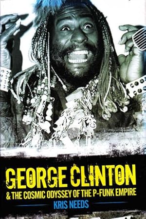 Seller image for George Clinton and the Cosmic Odyssey of the P-Funk Empire for sale by Goulds Book Arcade, Sydney