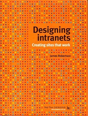 Seller image for Designing Intranets: Creating Sites That Work for sale by Goulds Book Arcade, Sydney