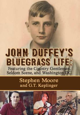 Image du vendeur pour John Duffey's Bluegrass Life: Featuring the Country Gentlemen, Seldom Scene, and Washington, D.C. (Hardback or Cased Book) mis en vente par BargainBookStores