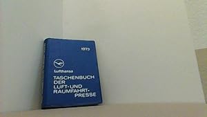 Bild des Verkufers fr Lufthansa Taschenbuch der Luft- und Raumfahrtpresse 1973. Pocket Guide to the Aviation- and Space-Press. zum Verkauf von Antiquariat Uwe Berg