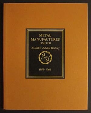 Seller image for Metal Manufactures Limited - A Golden Jubilee History 1916-1966 for sale by WeBuyBooks