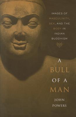 Seller image for A Bull of a Man: Images of Masculinity, Sex, and the Body in Indian Buddhism (Paperback or Softback) for sale by BargainBookStores