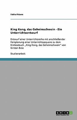 Seller image for King Kong, Das Geheimschwein - Ein Unterrichtsentwurf (Paperback or Softback) for sale by BargainBookStores
