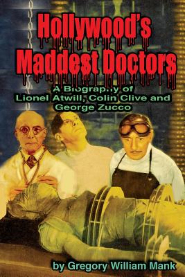 Seller image for Hollywood's Maddest Doctors: Lionel Atwill, Colin Clive and George Zucco (Paperback or Softback) for sale by BargainBookStores