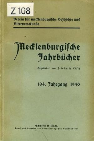 Imagen del vendedor de Mecklenburgische Jahrbcher 104. Jahrgang 1940. Verein fr Mecklenburgische Geschichte und Altertumskunde. a la venta por Antiquariat Liberarius - Frank Wechsler