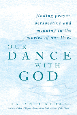 Imagen del vendedor de Our Dance with God: Finding Prayer, Perspective and Meaning in the Stories of Our Lives (Hardback or Cased Book) a la venta por BargainBookStores