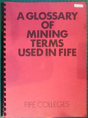 Bild des Verkufers fr A Glossary of Mining Terms Used in Fife zum Verkauf von Hanselled Books