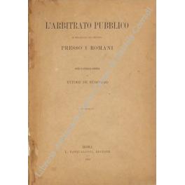 Bild des Verkufers fr L'arbitrato pubblico in relazione col privato presso i romani. Studio di epigrafia giuridica. zum Verkauf von Libreria Antiquaria Giulio Cesare di Daniele Corradi